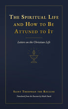 Load image into Gallery viewer, The Spiritual Life and How to Be Attuned to It: Letters on the Christian Life