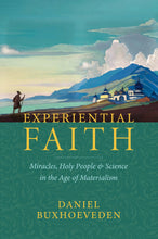 Load image into Gallery viewer, Experiential Faith: Miracles, Holy People & Science in the Age of Materialism