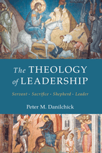 Load image into Gallery viewer, The Theology of Leadership: Servant, Sacrifice, Shepherd, Leader