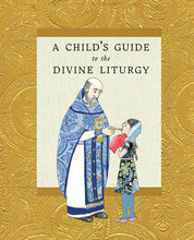 Load image into Gallery viewer, A Child's Guide to the Divine Liturgy