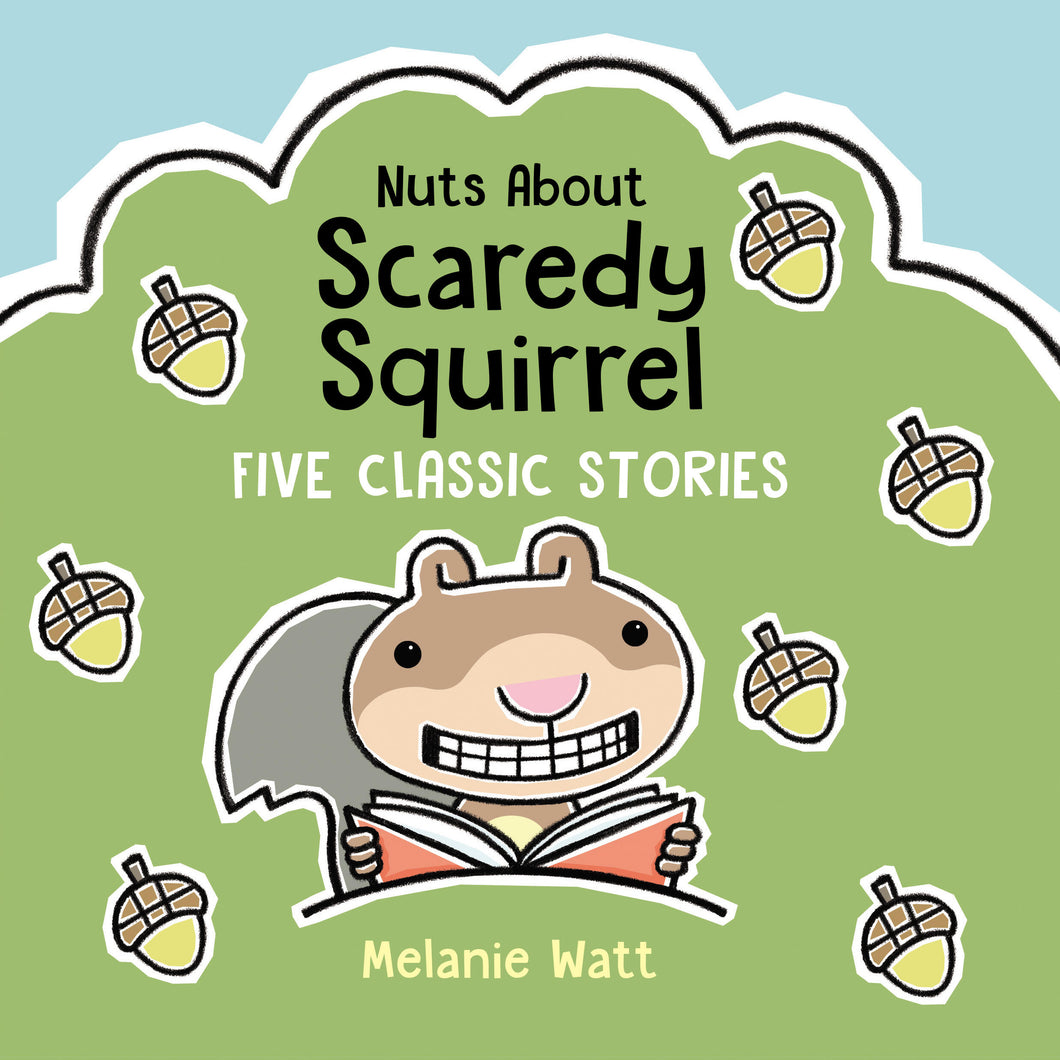 Nuts About Scaredy Squirrel: Five Classic Stories