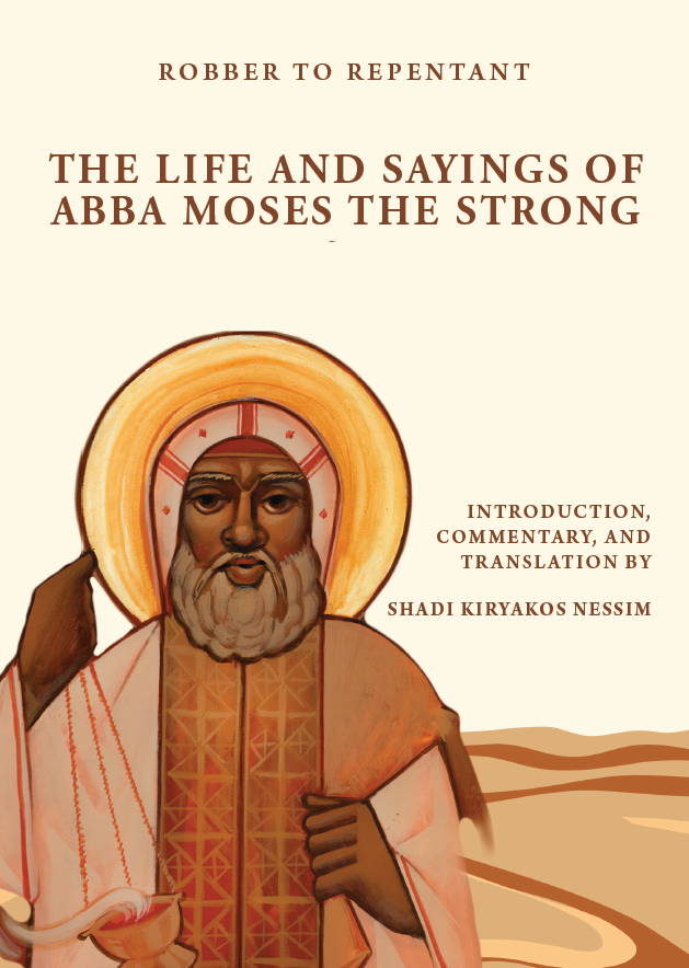 Robber to Repentant: The Life & Sayings of Abba Moses the Strong